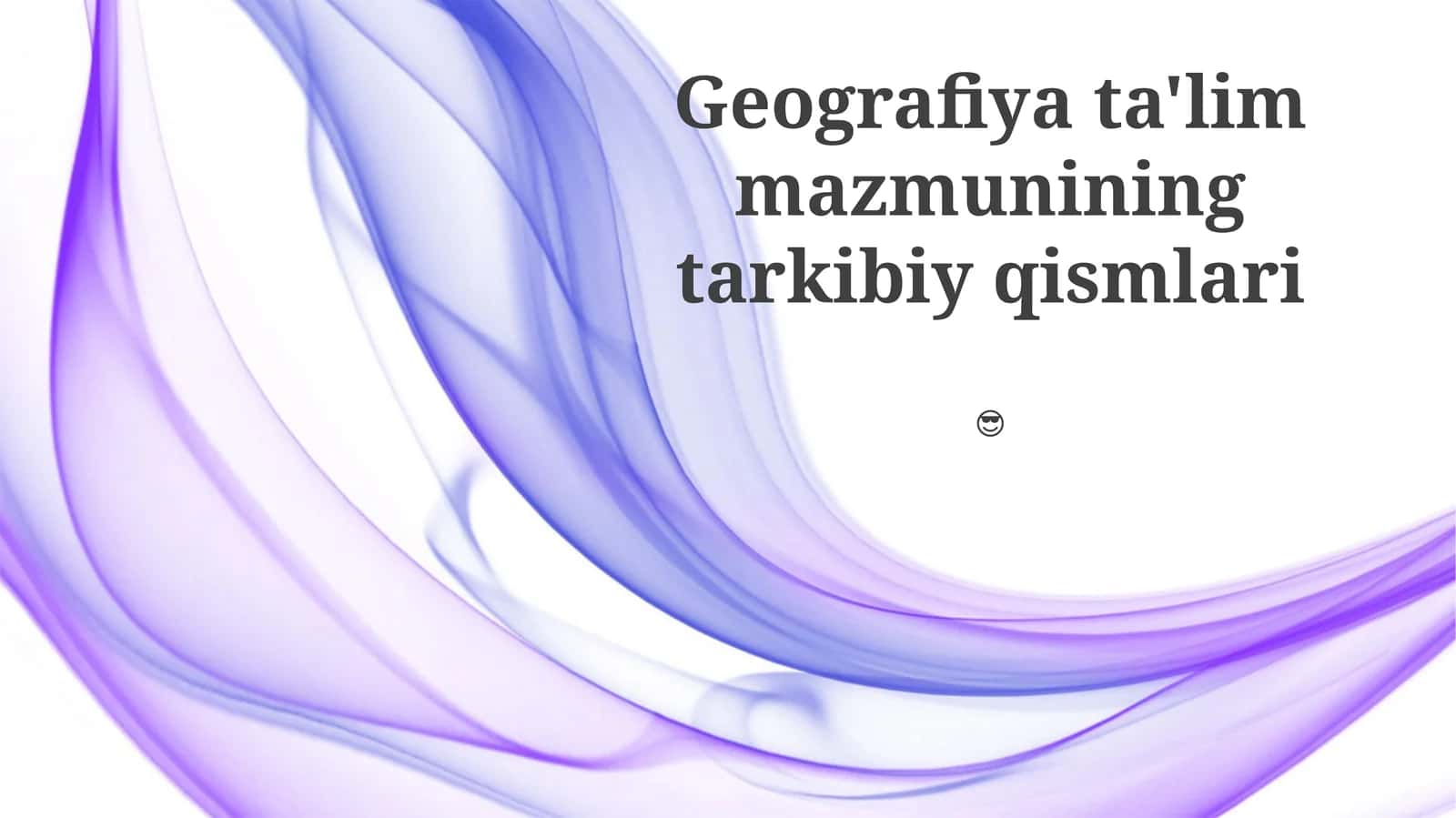 Geografiya ta'lim mazmunining tarkibiy qismlari 1