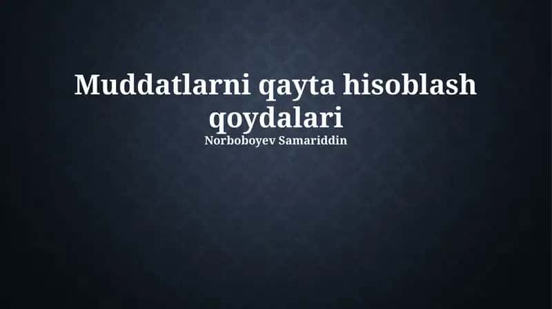 Muddatlarni qayta hisoblash qoydalari 1