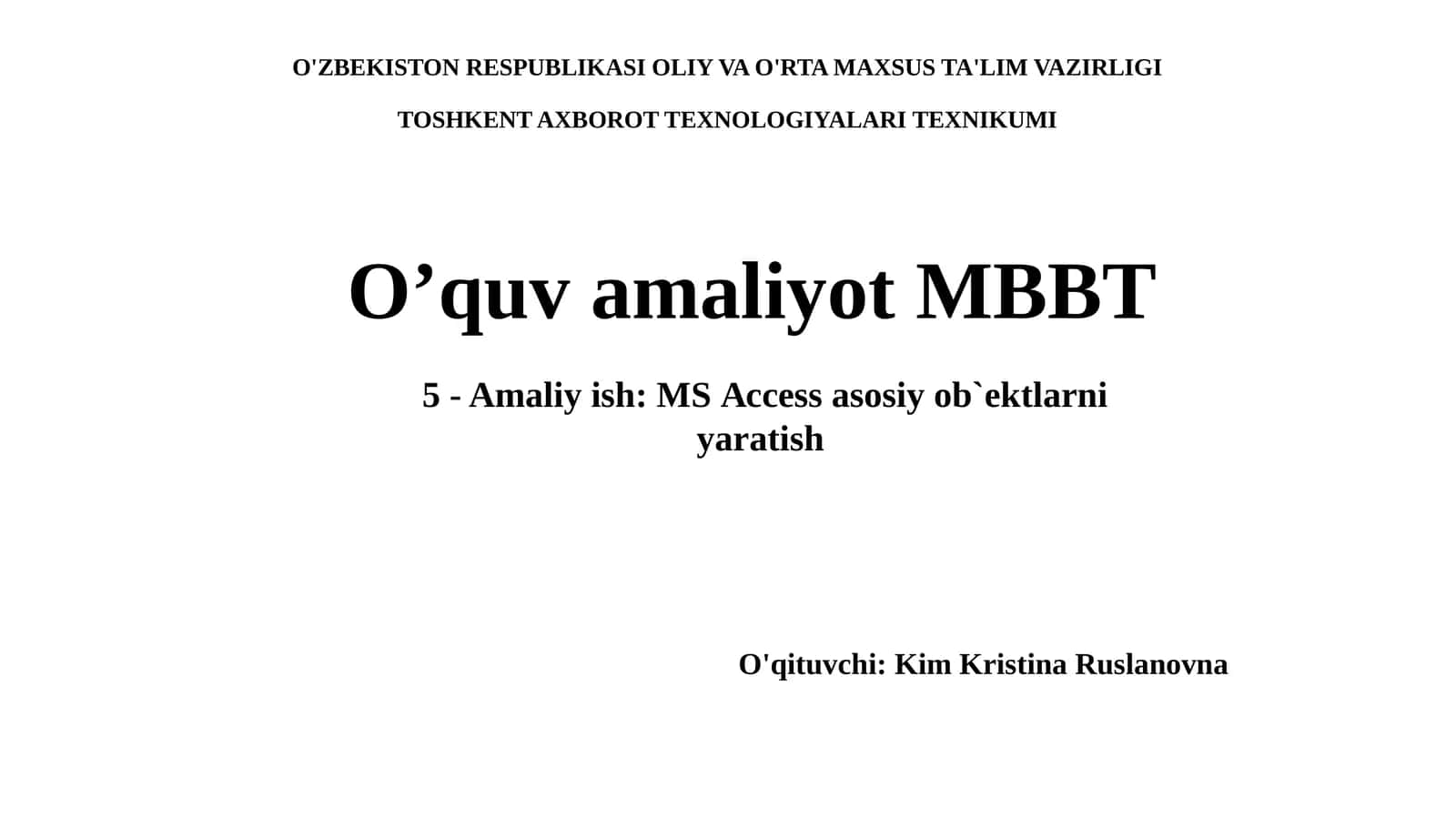 5-Amaliy ish: MS Access asosiy ob'ektlarini yaratish 1
