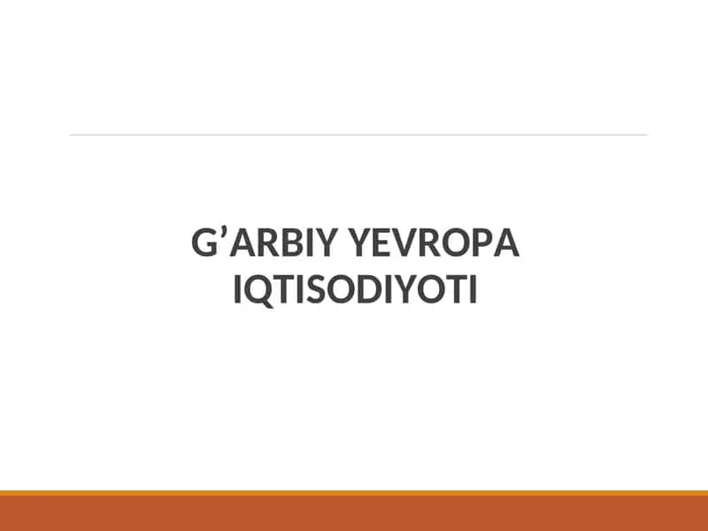 G’ARBIY YEVROPA IQTISODIYOTI 1