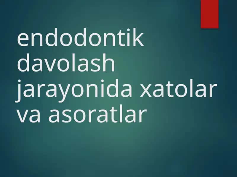 Endodontik Davolash Xatolar va Asoratlar 1
