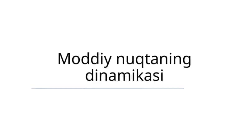 Moddiy nuqtaning dinamikasi 1