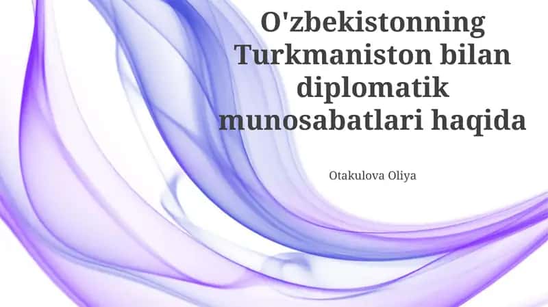 O'zbekistonning Turkmaniston bilan diplomatik munosabatlari haqida 1