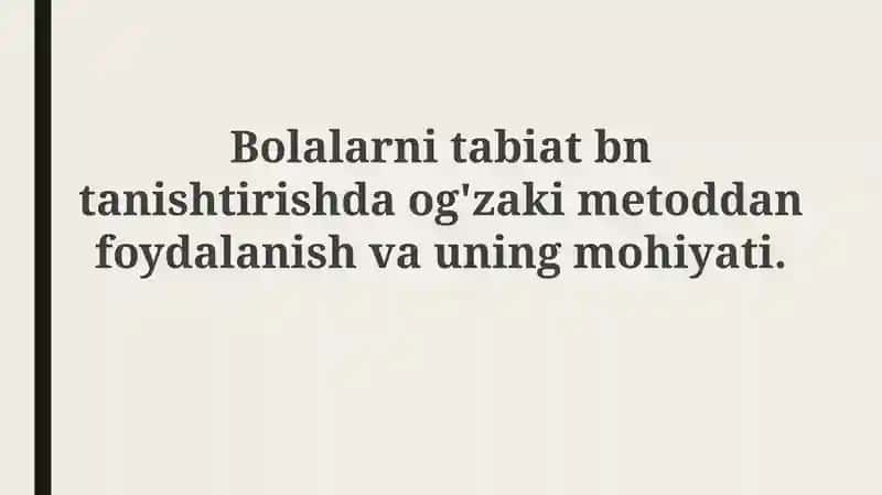 Bolalarni tabiat bilan tanishtirishda og'zaki metoddan foydalanish va uning mohiyati