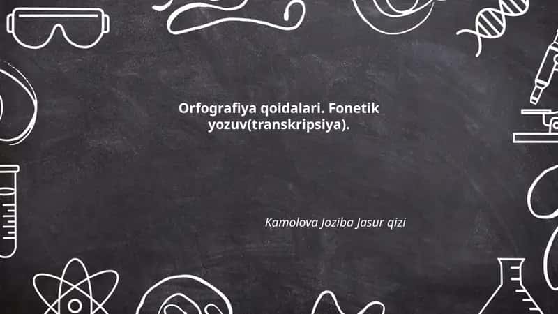 Orfografiya qoidalari. Fonetik yozuv(transkripsiya) 1