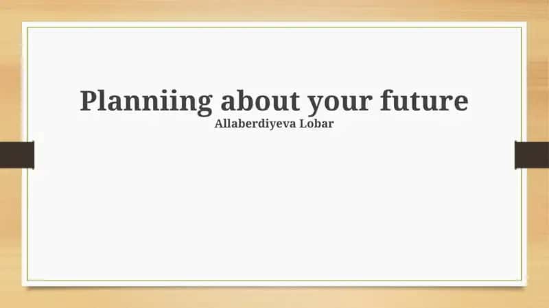 Planniing about your future 1