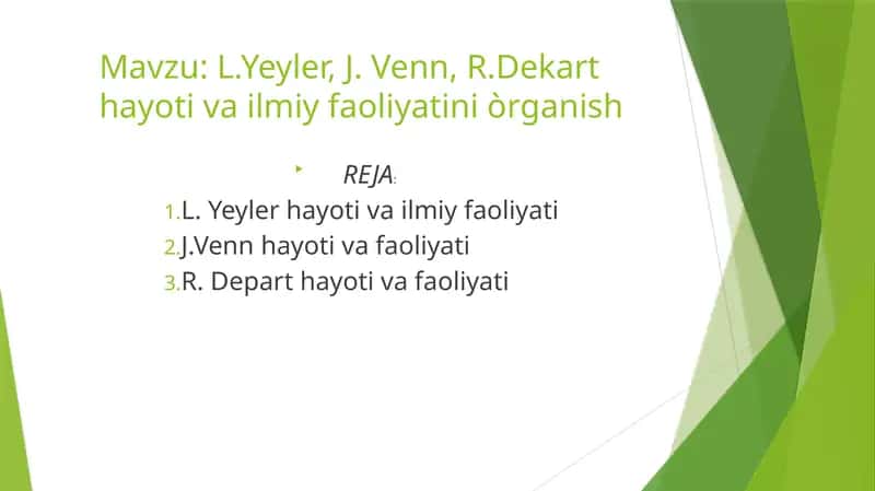 L.Yeyler, J. Venn, R.Dekart hayoti va ilmiy faoliyatini òrganish 1