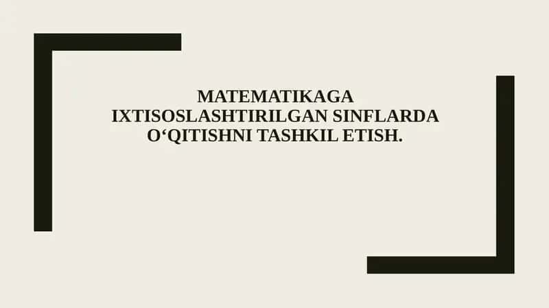 Matematikaga ixtisoslashtirilgan sinflar tushunchasi va maqsadi 1