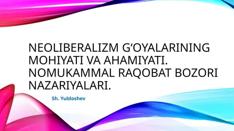 Neoliberalizm g‘oyalarining mohiyati va ahamiyati 1