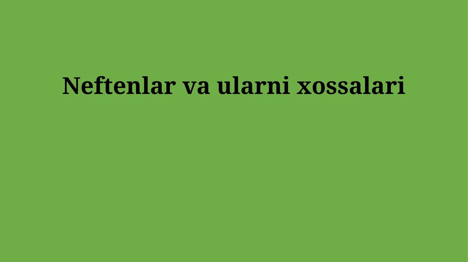 Neftenlar va ularni xossalari 1