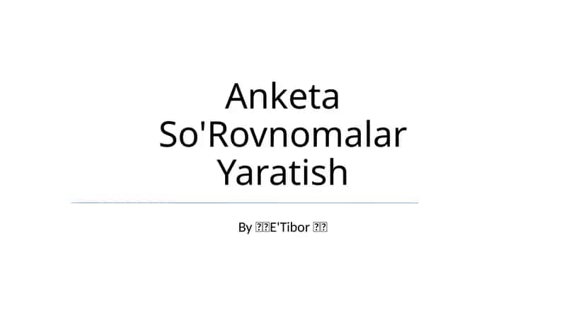 Anketa So'Rovnomalar Yaratish 1