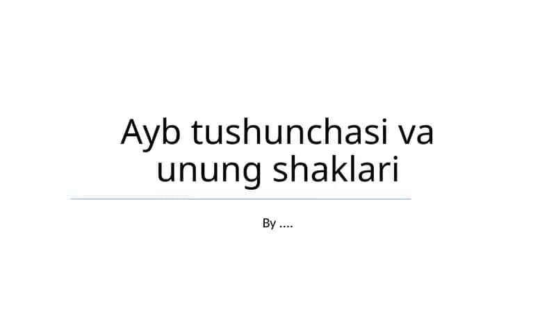 Ayb tushunchasi va unung shaklari 1