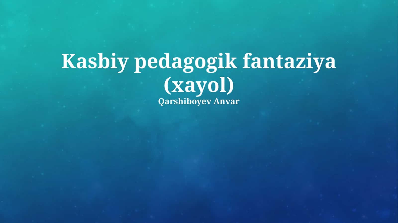 Kasbiy pedagogik fantaziya (xayol) 1