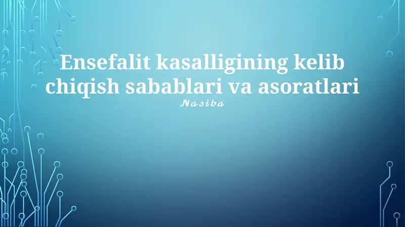 Ensefalit kasalligining kelib chiqish sabablari va asoratlari 1