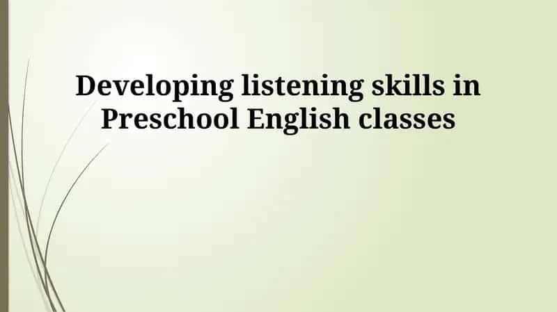 Developing listening skills in Preschool English classes 1