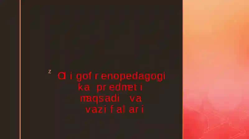 Oligofrenopedagogika predmeti maqsadi va vazifalari