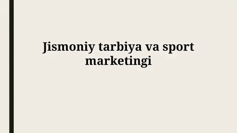 Jismoniy tarbiya va sport marketingi 1