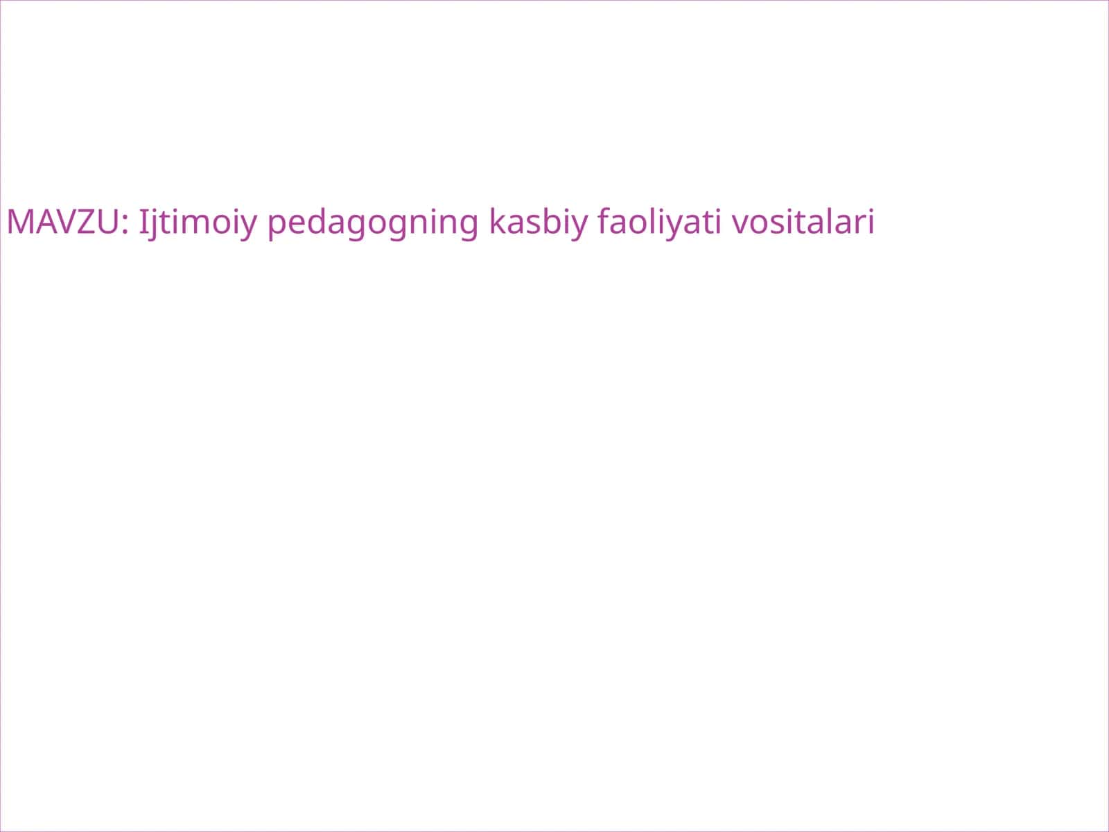 Ijtimoiy pedagogning kasbiy faoliyati vositalari 1