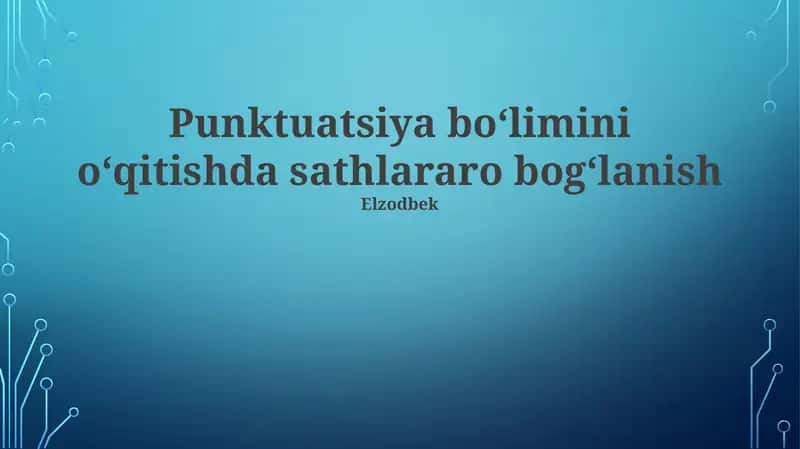 Punktuatsiya boʻlimini oʻqitishda sathlararo bogʻlanish 1