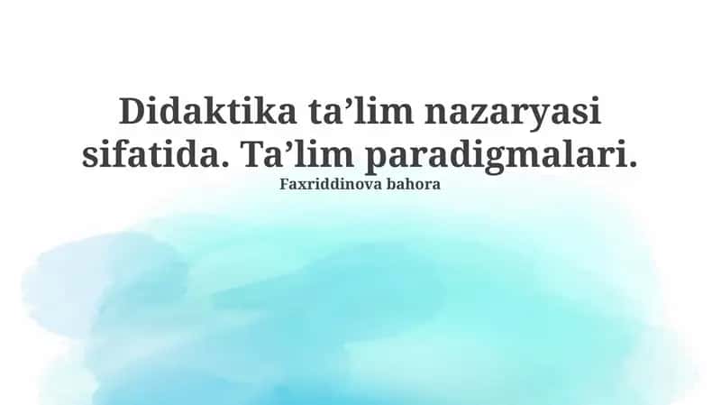 Didaktika va ta'lim paradigmalari 1
