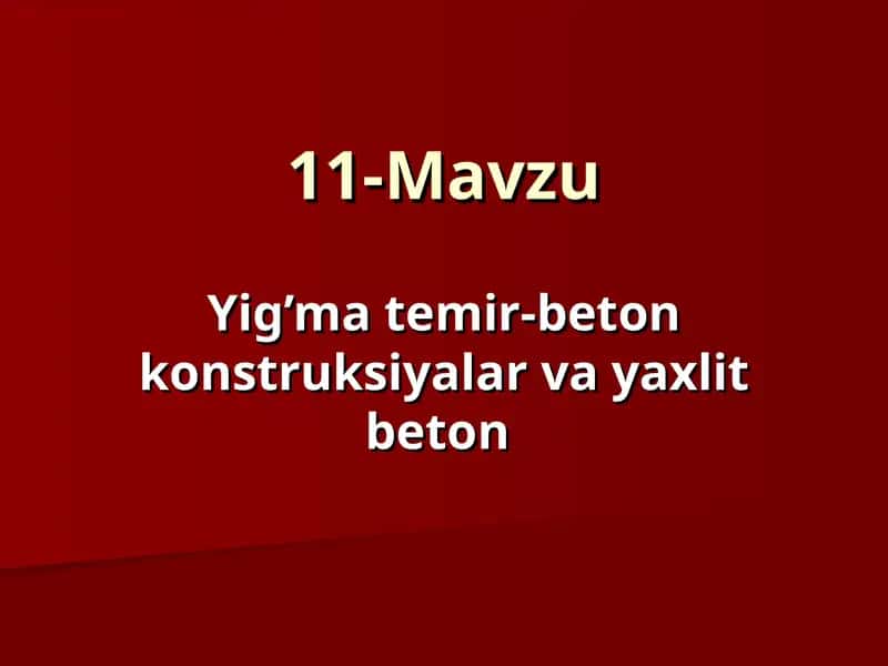 Yig’ma temir-beton konstruksiyalar va yaxlit beton 1