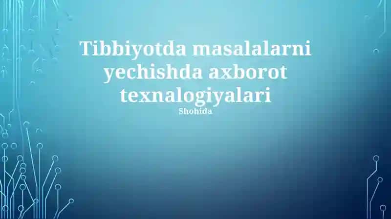 Tibbiyotda masalalarni yechishda axborot texnologiyalari