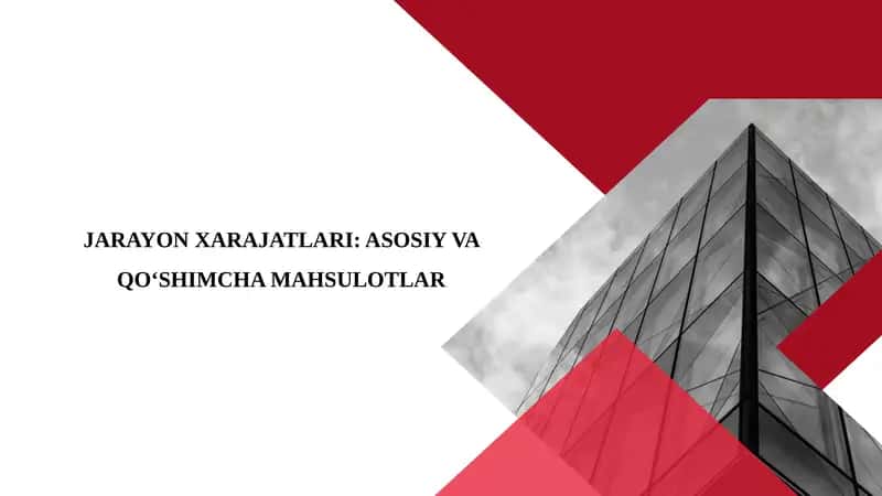JARAYON XARAJATLARI ASOSIY VA QO‘SHIMCHA MAHSULOTLAR 1