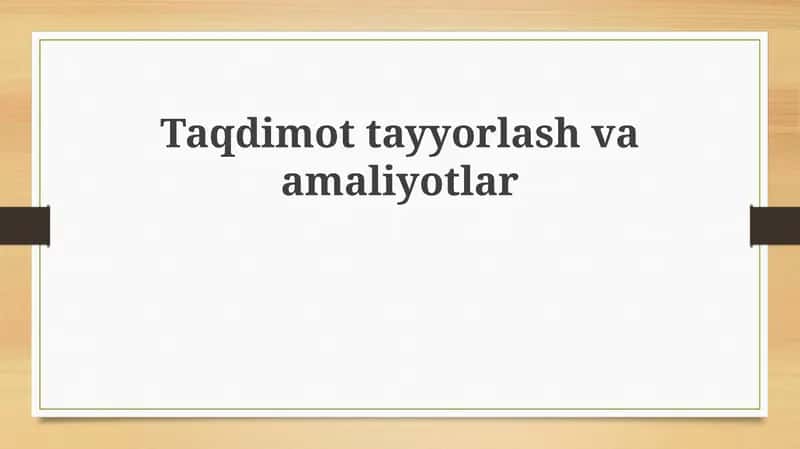 Taqdimottayyorlash va amaliyotlar