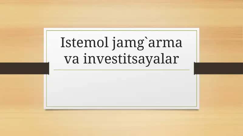 Istemol jamg`arma va investitsiyalar 1