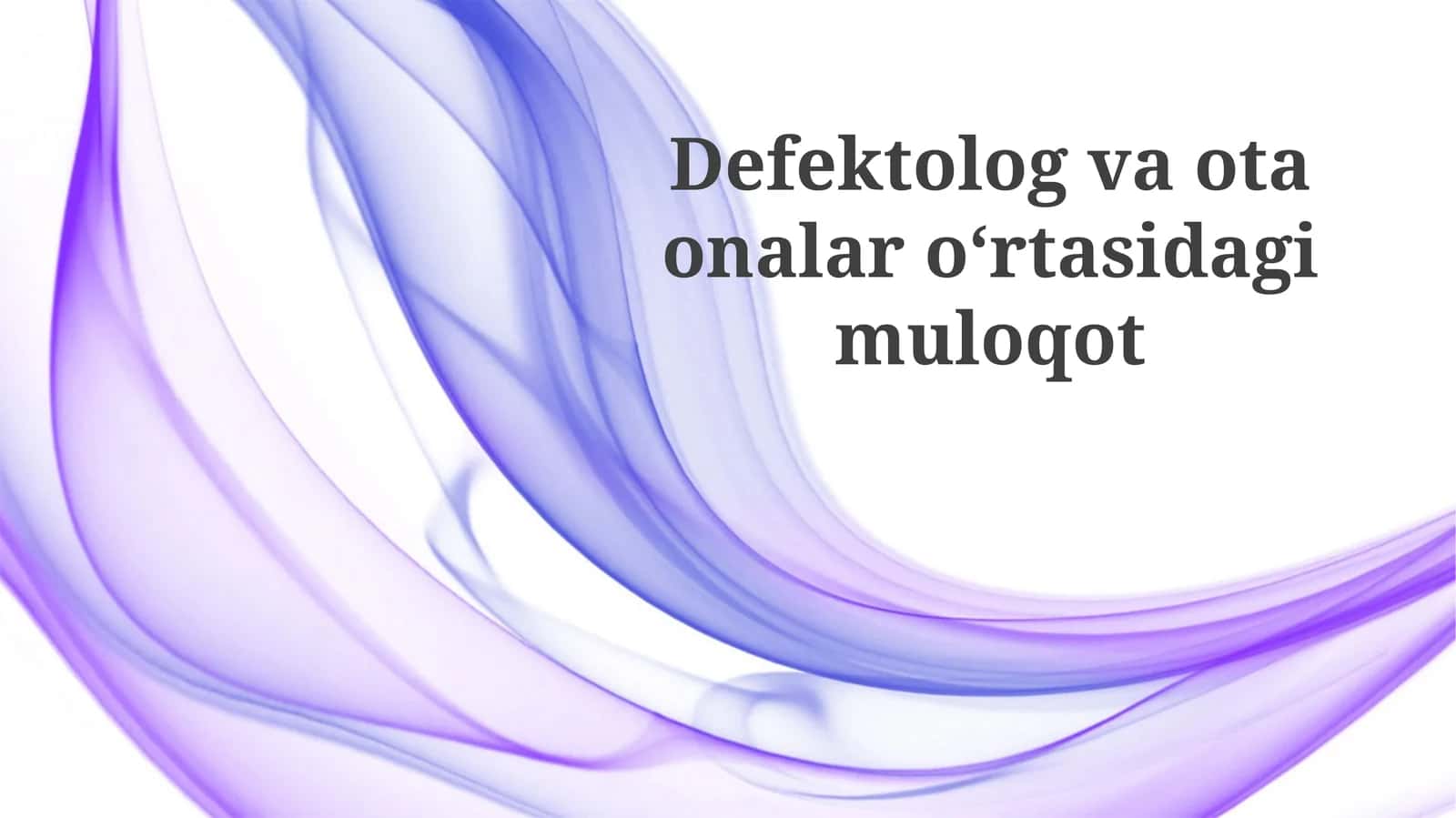 Defektolog va ota-onalar oʻrtasidagi muloqot 1