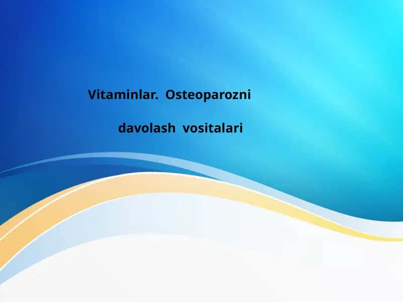 Vitaminlar.Osteoparozni davolash vositalari 1