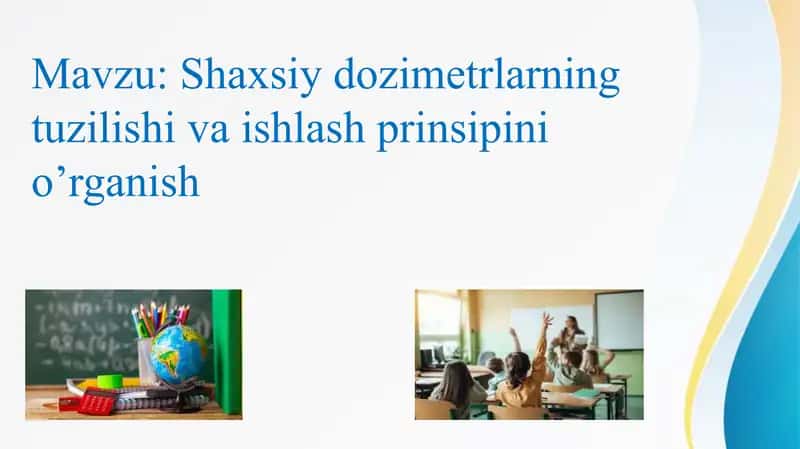 Shaxsiy dozimetrlarning tuzilishi va ishlash prinsipini o’rganish 1