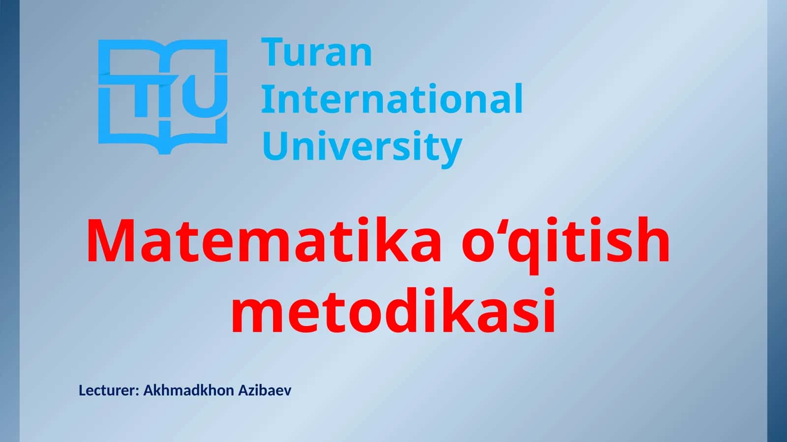 TuranInternationalUniversity Matematika o'qitish metodikasi 1