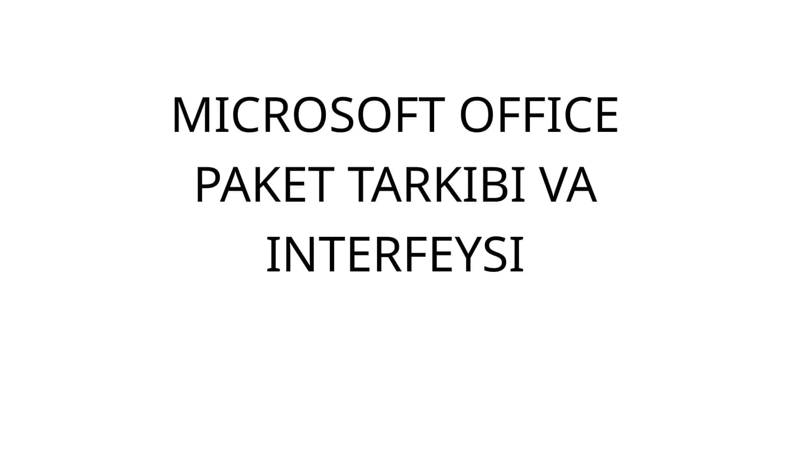 MICROSOFT OFFICE PAKET TARKIBI VA INTERFEYSI 1