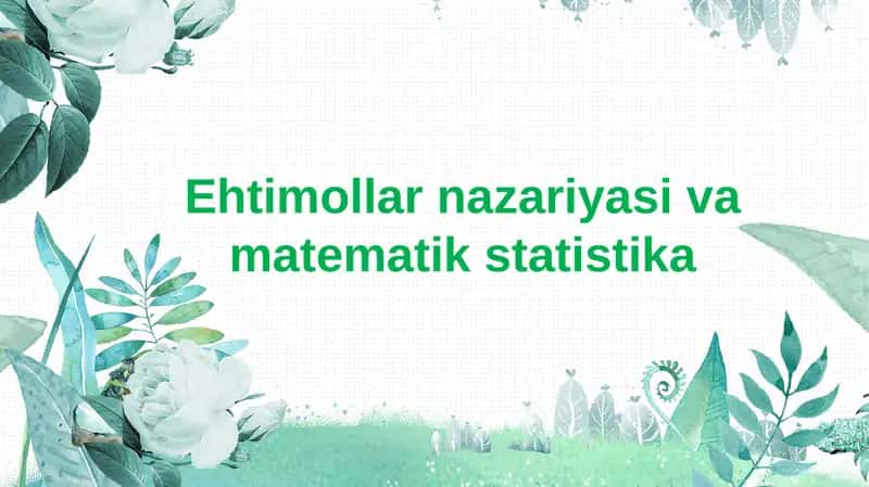 Ehtimollar nazariyasi va matematik statistika 1
