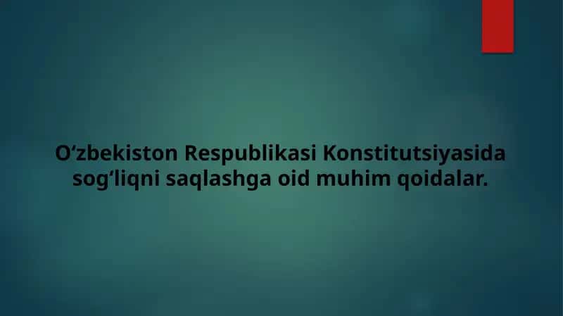 O‘zbekiston Respublikasi Konstitutsiyasida sog‘liqni saqlashga oid muhim qoidalar. 1