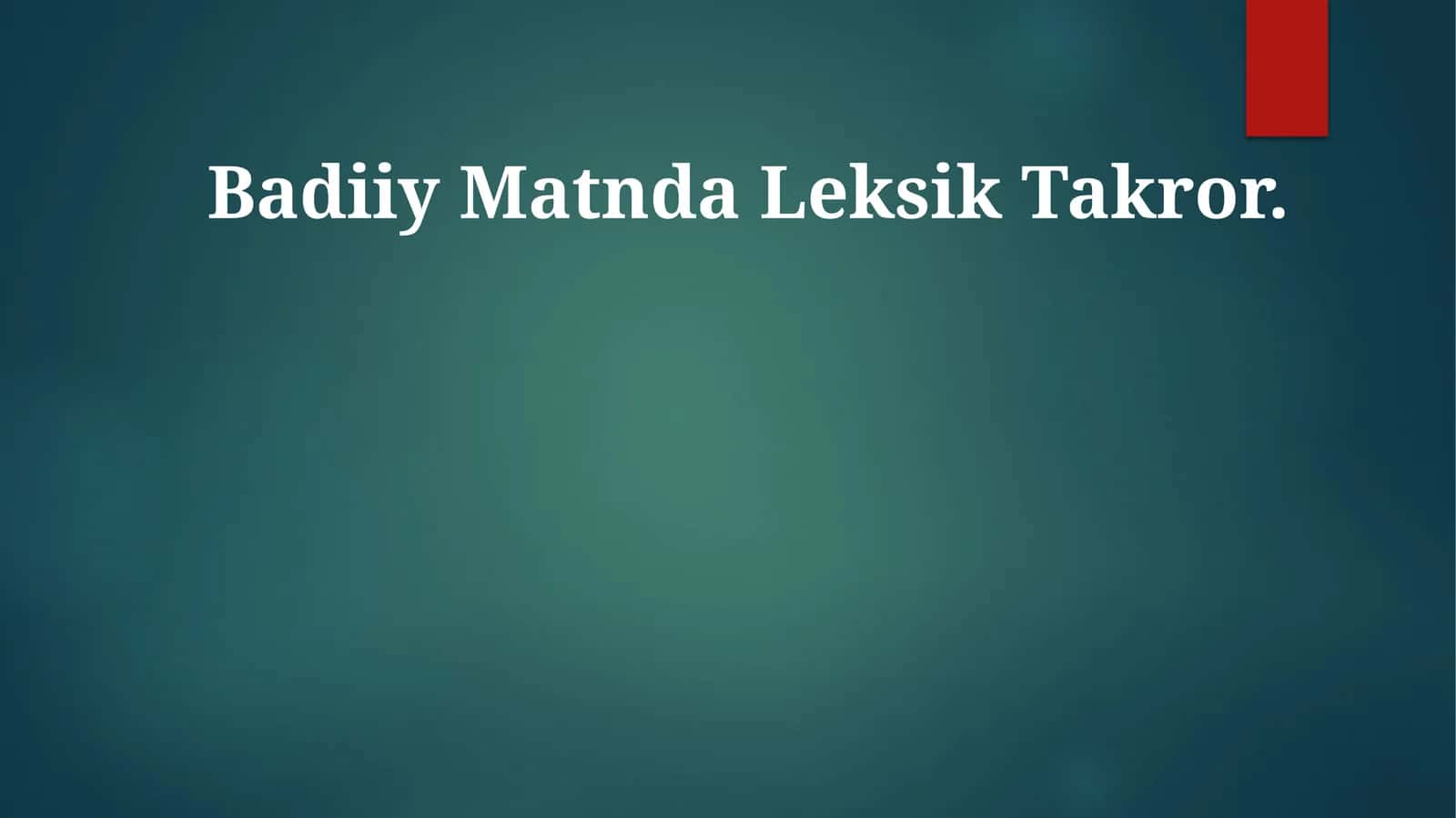 Badiiy Matnda Leksik Takror 1