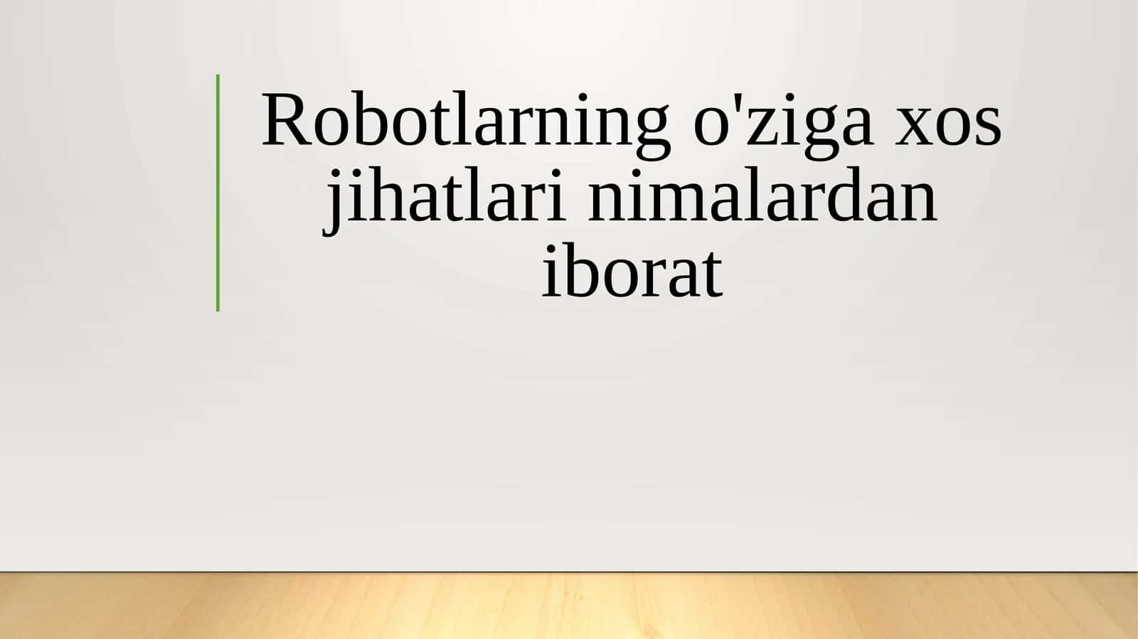 Robotlarning o'ziga xos jihatlari nimalardan iborat 1
