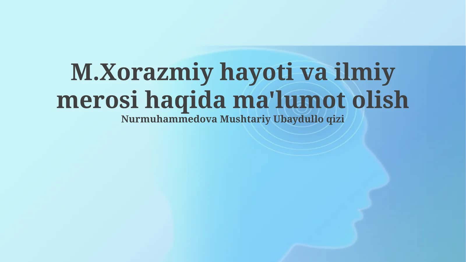 Al-Xorazmiyning hayoti va asosiy ilmiy yutuqlari 1