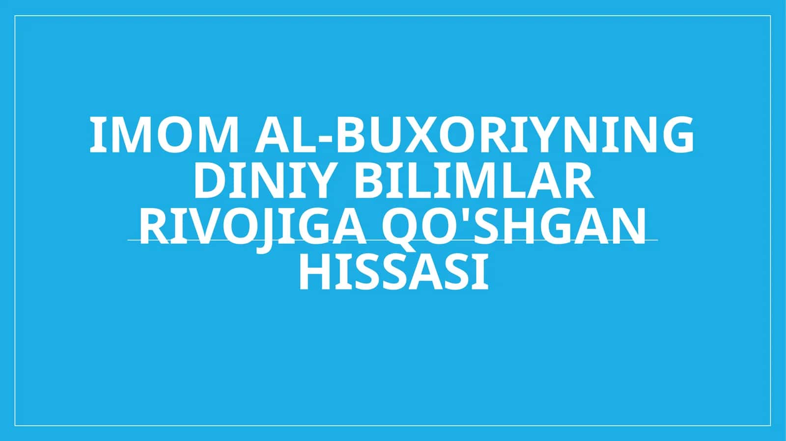 Imom al-Buxoriyning diniy bilimlar rivojiga qo'shgan hissasi 1