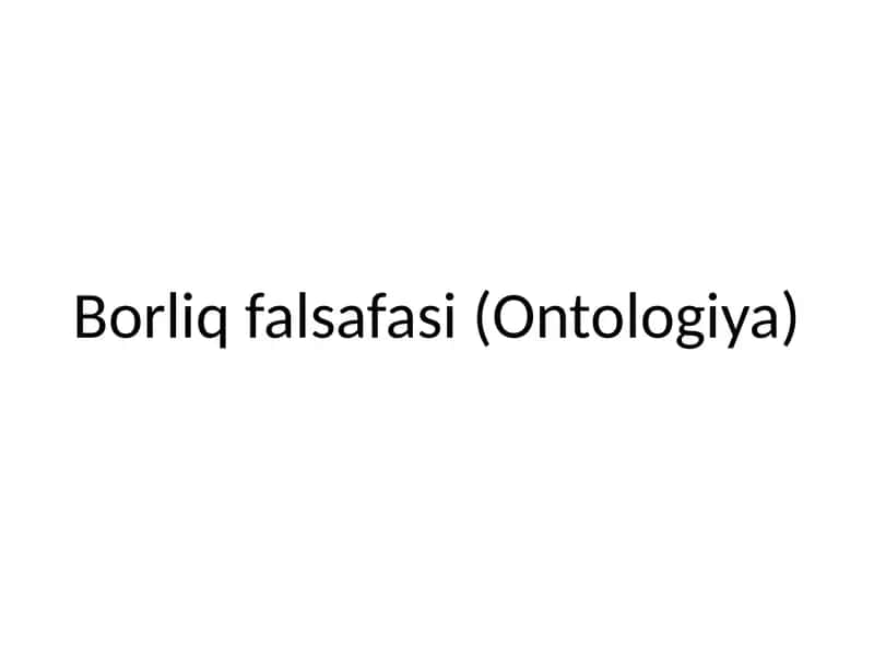 Borliqfalsafasi(Ontologiya) 1