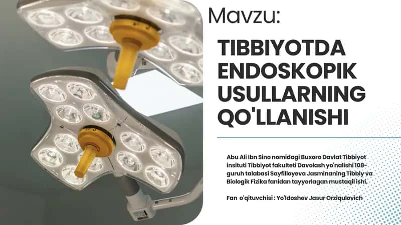 TIBBIYOTDA ENDOSKOPIK USULLARNING QO'LLANISHI 1