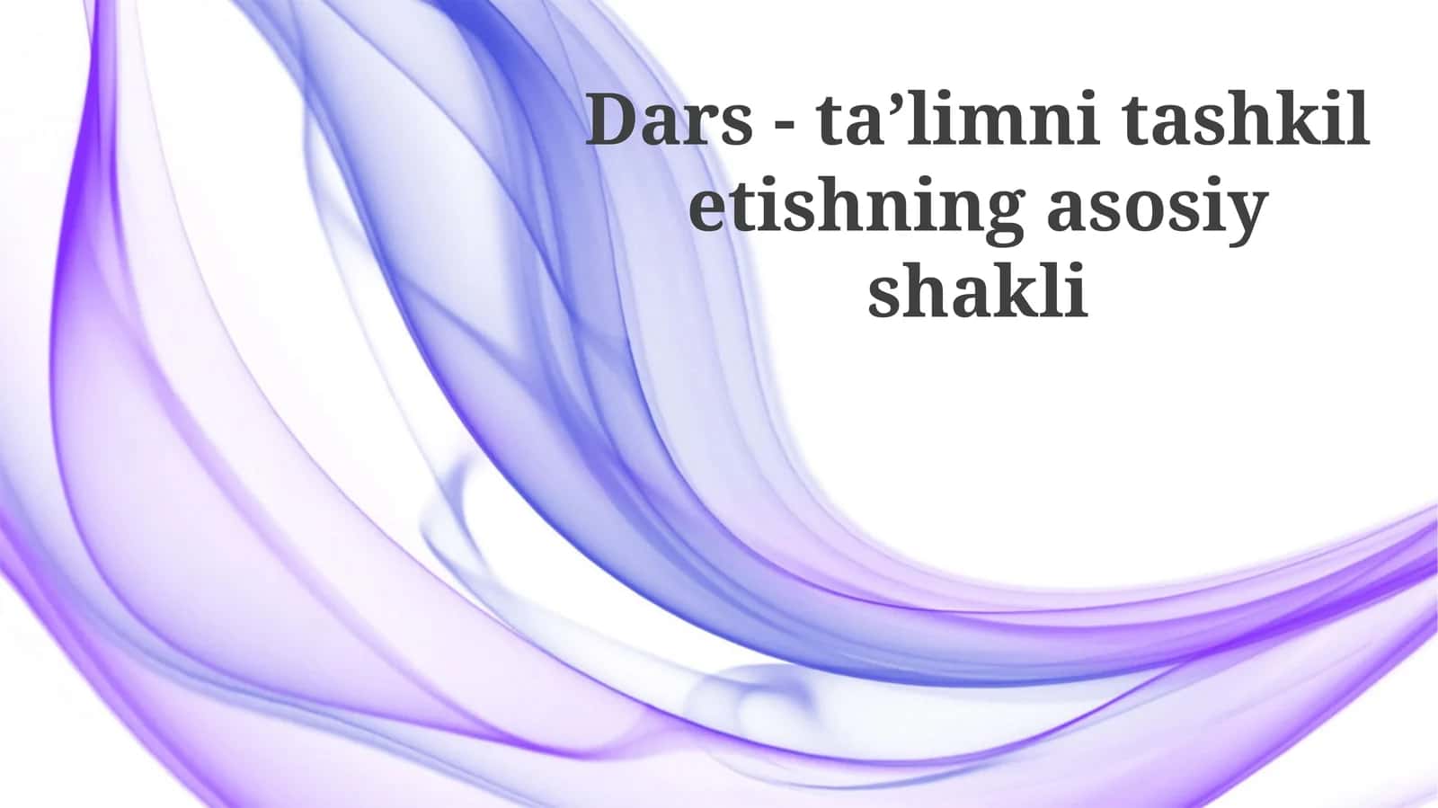 Dars-taʼlimnitashkiletishningasosiyshakli 1