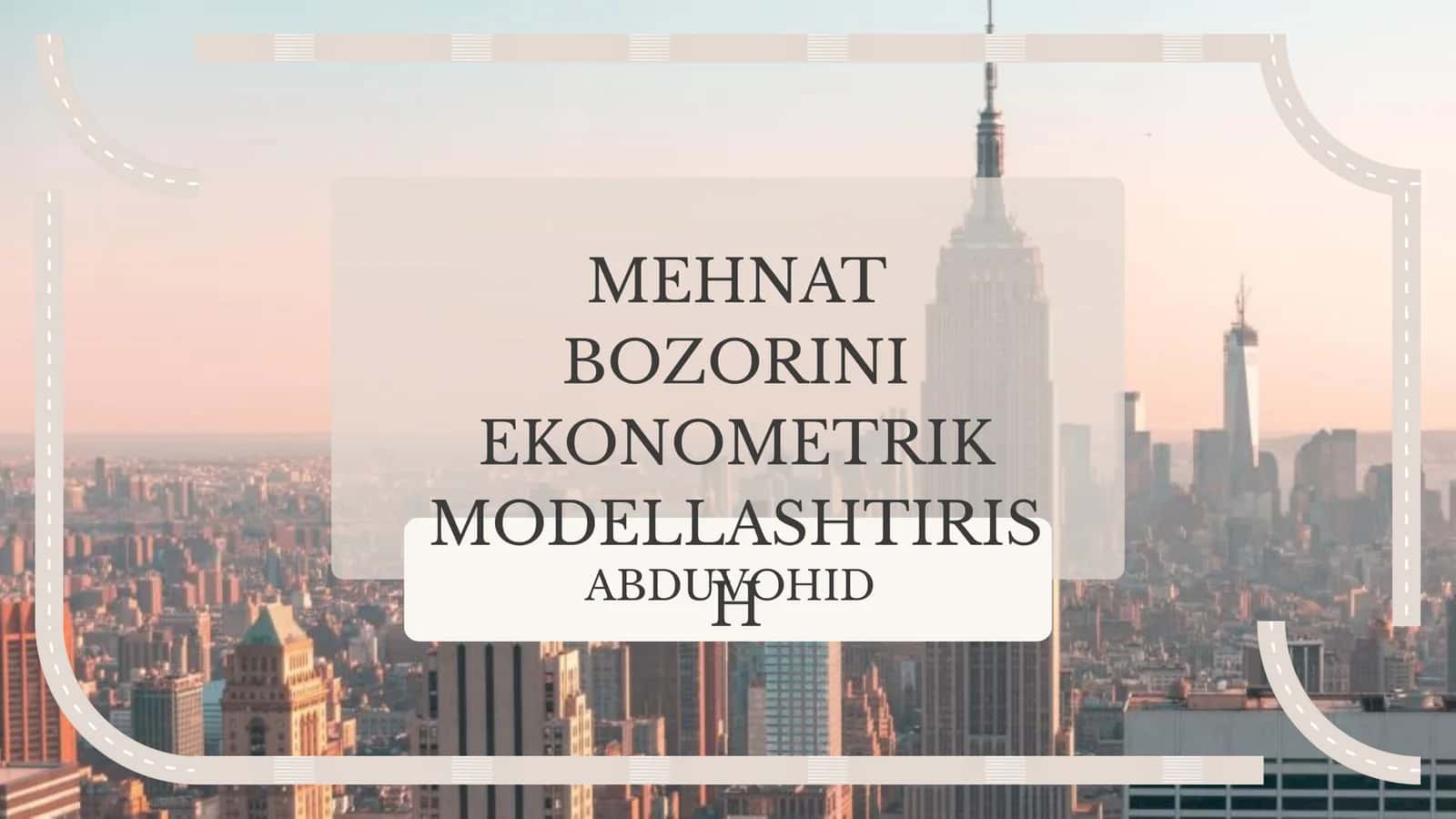 MEHNAT BOZORINI EKONOMETRIK MODELLASHTIRISH 1
