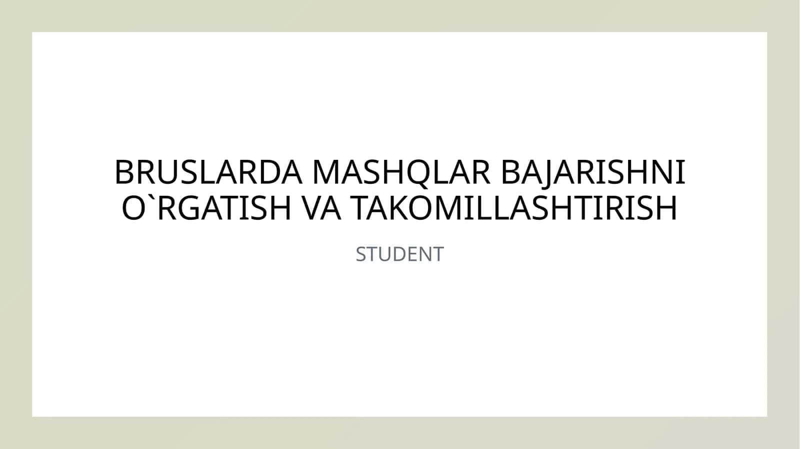 BRUSLARDA MASHQLAR BAJARISHNI O`RGATISH VA TAKOMILLASHTIRISH 1