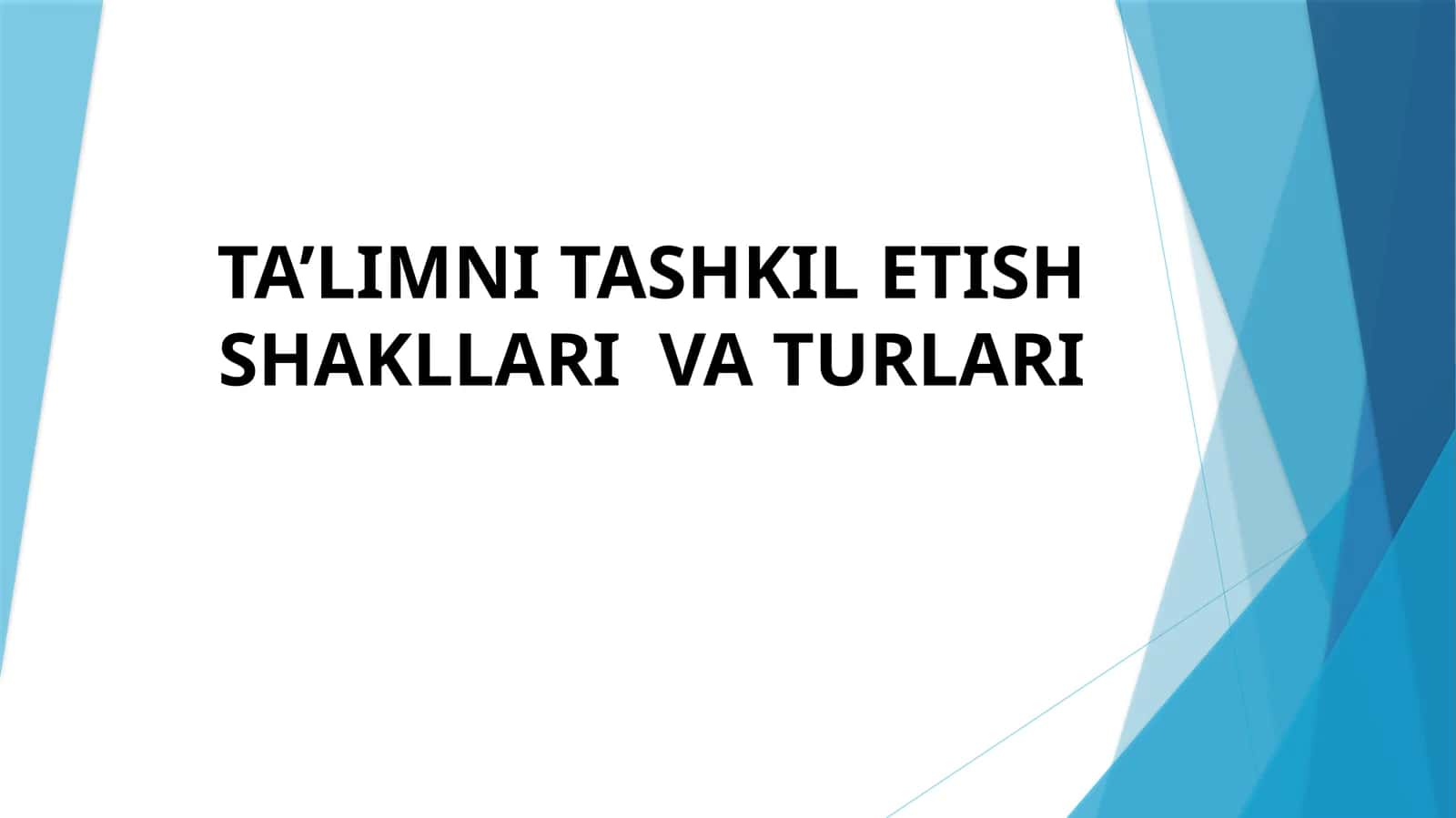 Ta'limni Tashkil Etish Shakllari va Turlari 1
