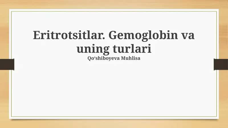 Eritrotsitlar. Gemoglobin va uning turlari 1