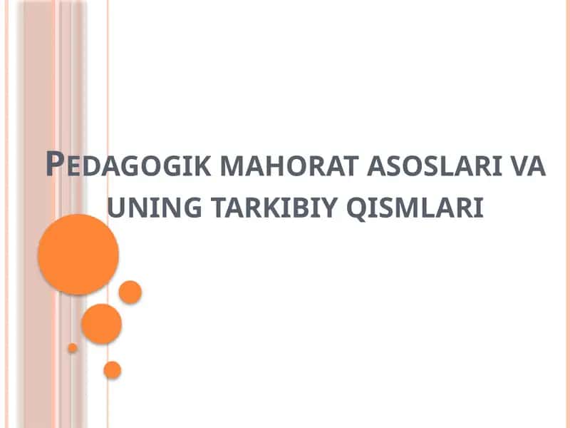 Pedagogik mahorat asoslari va uning tarkibiy qismlari 1