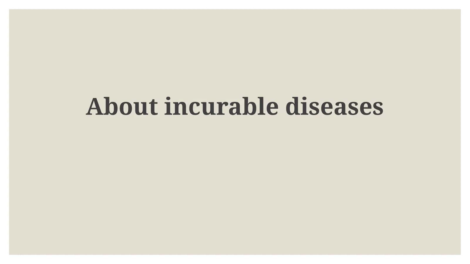 Understanding Incurable Diseases: Scope and Impact 1