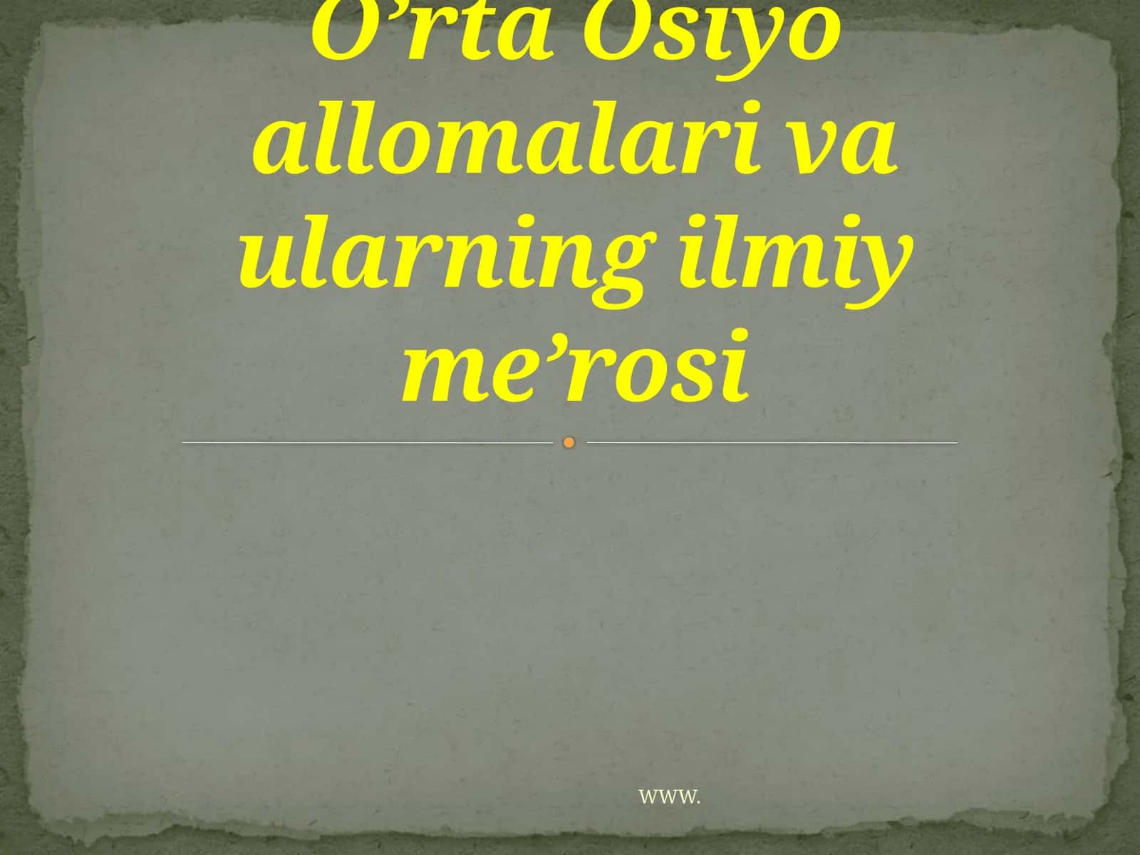 O’rta Osiyo allomalarining ilmiy me’rosi 1